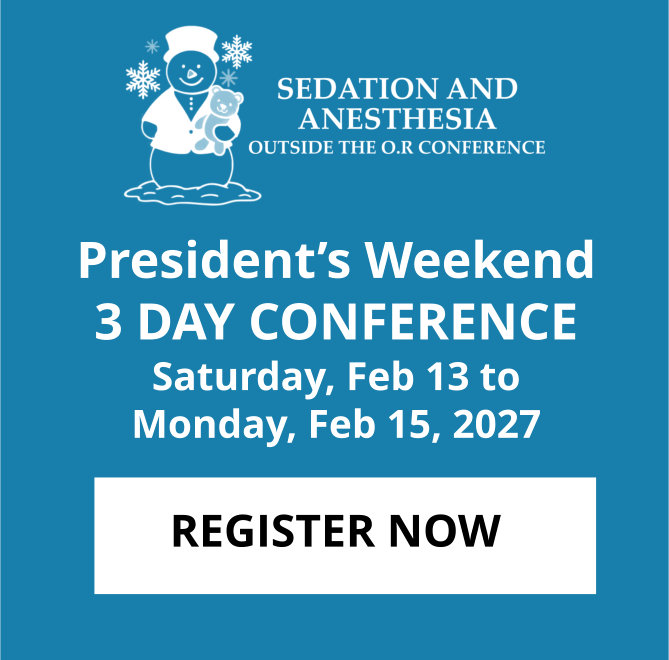 Sedation and Anesthesia Outside the O.R. Conference 3 Day conference 2027
